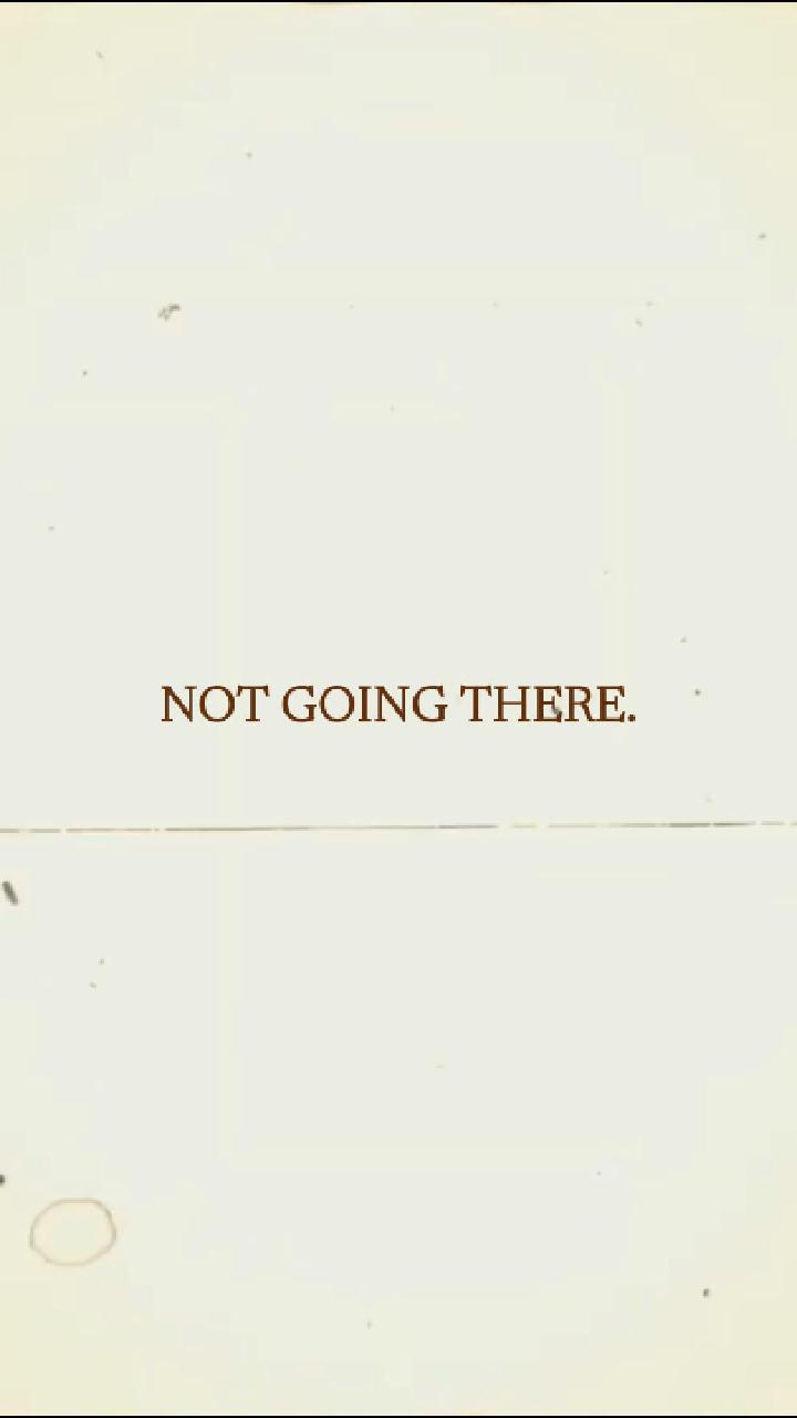 Not Going There