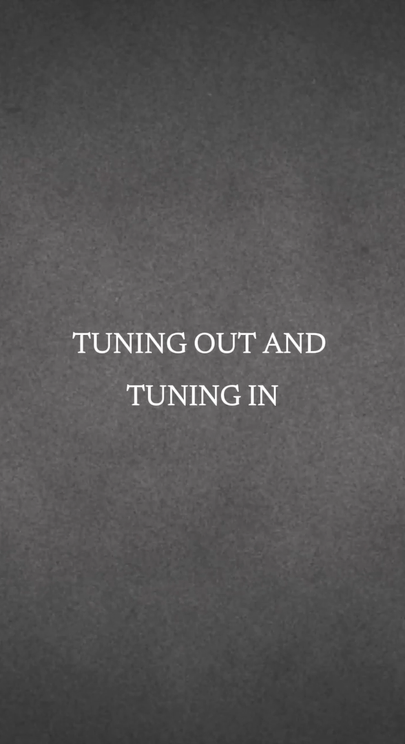 Tuning In and Tuning Out